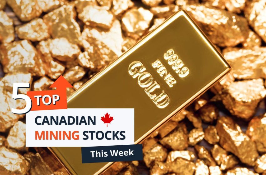  Top 5 Canadian Mining Stocks This Week: O3 Mining Up 60 Percent on Agnico Eagle Takeover Deal