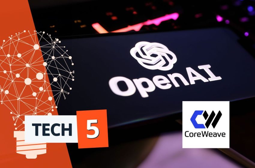  Tech 5: CoreWeave Inks US$11.9 Billion OpenAI Deal, Intel Gets New CEO