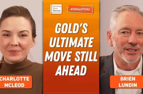 Brien Lundin: Gold’s Ultimate Move Still to Come, Get Positioned Now