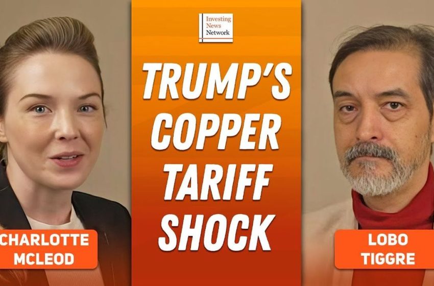 Lobo Tiggre: Copper’s Trump Tariffs — Plus Gold Price, Uranium Opportunity