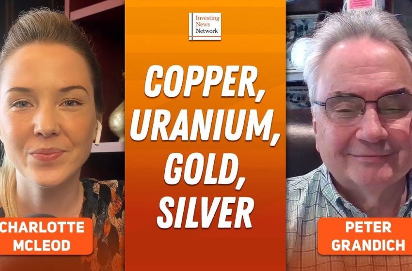 Peter Grandich: Copper, Uranium in “Perfect Storm,” My Strategy Now