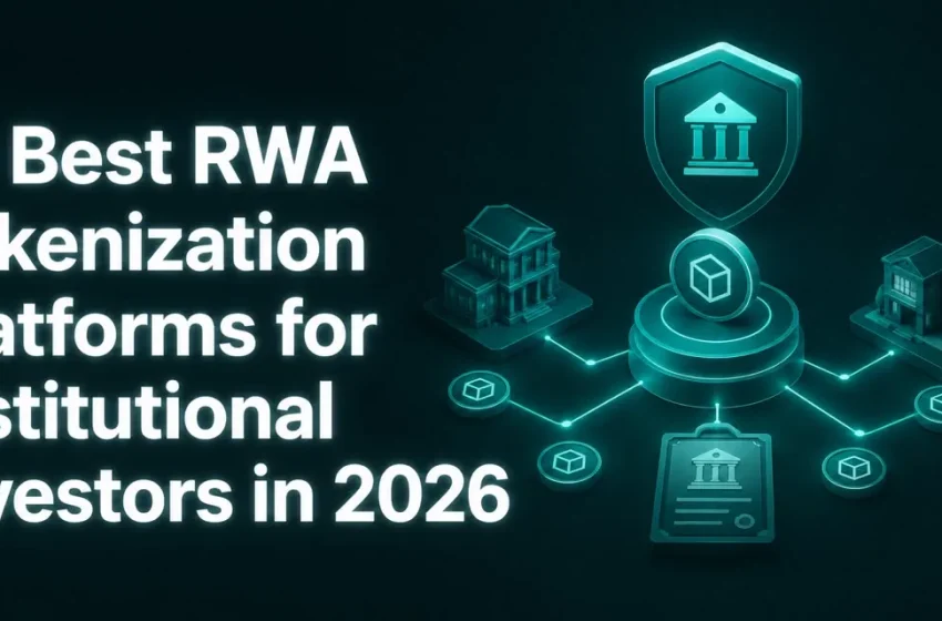  10 Best RWA Tokenization Platforms for Institutional…